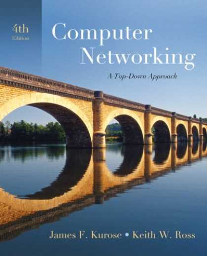 Bestsellers (2007) - Computer Networking: A Top-Down Approach (4th Edition) by James F. Kurose