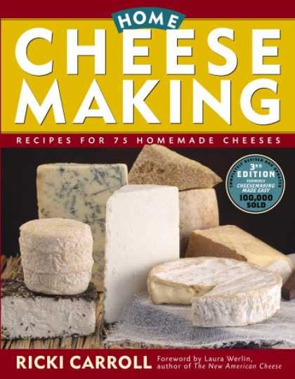 Bestsellers (2007) - Home Cheese Making: Recipes for 75 Delicious Cheeses by Ricki Carroll