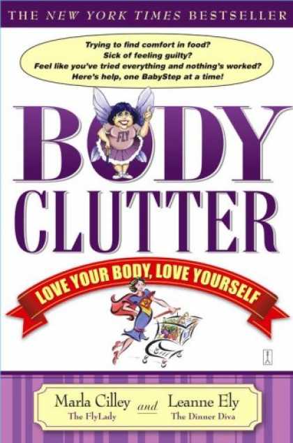 Bestsellers (2007) - Body Clutter: Love Your Body, Love Yourself by Marla Cilley