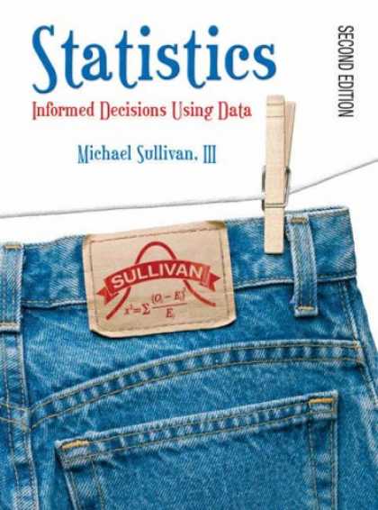 Bestsellers (2007) - Statistics: Informed Decisions Using Data (2nd Edition) by Michael III Sullivan