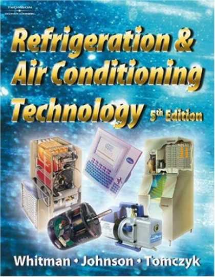 Bestsellers (2007) - Refrigeration and Air Conditioning Technology, 5E by Bill Whitman