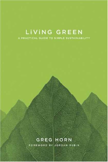 Bestsellers (2007) - Living Green: A Practical Guide to Simple Sustainability by Greg Horn