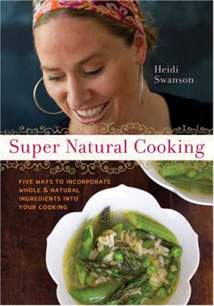 Bestsellers (2007) - Super Natural Cooking: Five Ways To Incorporate Whole and Natural Ingredients in
