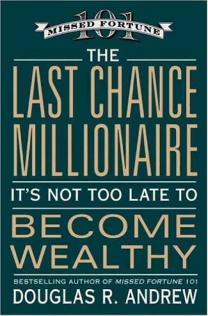 Bestsellers (2007) - The Last Chance Millionaire: It's Not Too Late to Become Wealthy by Douglas R. A