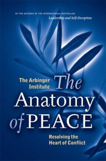 Bestsellers (2007) - The Anatomy of Peace: Resolving the Heart of Conflict (BK Life (Hardcover))