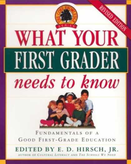 Bestsellers (2007) - What Your First Grader Needs to Know: Fundamentals of a Good First-Grade Educati