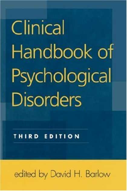 Bestsellers (2007) - Clinical Handbook of Psychological Disorders, Third Edition: A Step-by-Step Trea