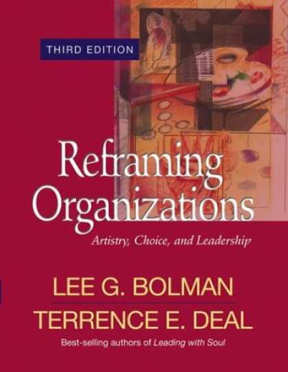 Bestsellers (2007) - Reframing Organizations: Artistry, Choice, and Leadership by Lee G. Bolman