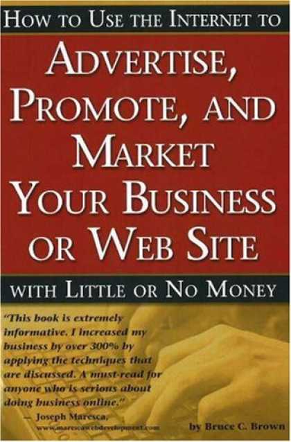Bestsellers (2007) - How to Use the Internet to Advertise, Promote and Market Your Business or Websit