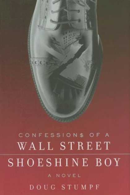 Bestsellers (2007) - Confessions of a Wall Street Shoeshine Boy: A Novel by Doug Stumpf