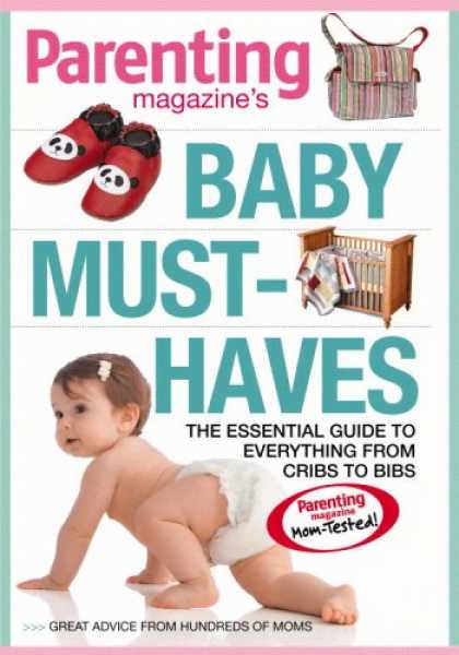 Bestsellers (2007) - Baby Must-Haves: The Essential Guide to Everything from Cribs to Bibs by Editors