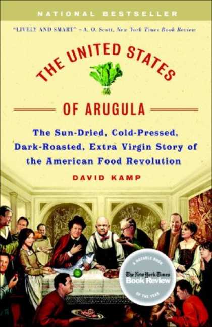 Bestsellers (2007) - The United States of Arugula: The Sun Dried, Cold Pressed, Dark Roasted, Extra V