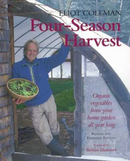 Bestsellers (2007) - Four-Season Harvest: Organic Vegetables from Your Home Garden All Year Long by E