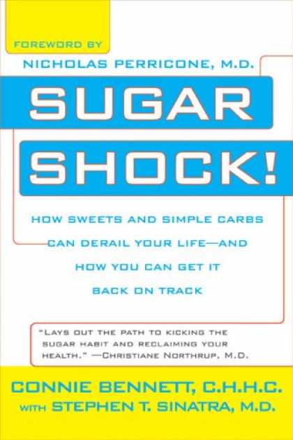 Bestsellers (2007) - Sugar Shock!: How Sweets and Simple Carbs Can Derail Your Life-- and How YouCan