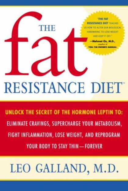 Bestsellers (2007) - The Fat Resistance Diet: Unlock the Secret of the Hormone Leptin to: Eliminate C