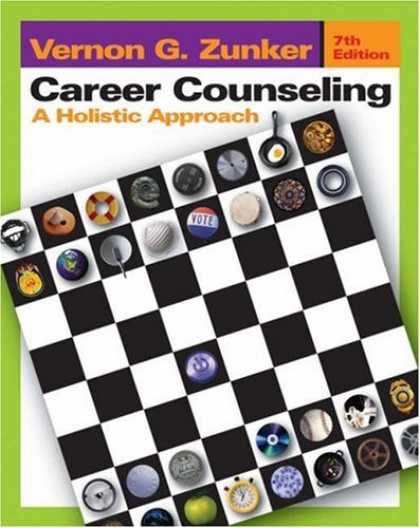 Bestsellers (2007) - Career Counseling: A Holistic Approach by Vernon G. Zunker