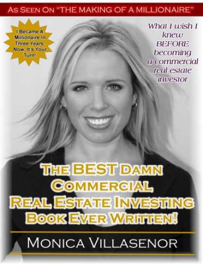 Bestsellers (2007) - The BEST Damn Commercial Real Estate Investing Book Ever Written! by Monica Vill