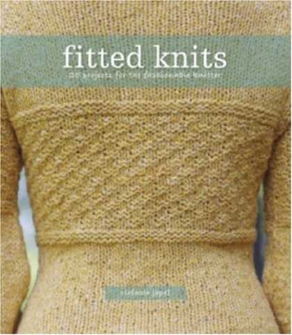 Bestsellers (2007) - Fitted Knits: 25 Designs for the Fashionable Knitter by Stefanie Japel