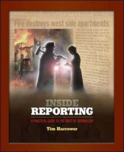 Bestsellers (2007) - Inside Reporting: A Practical Guide to the Craft of Journalism by Tim Harrower
