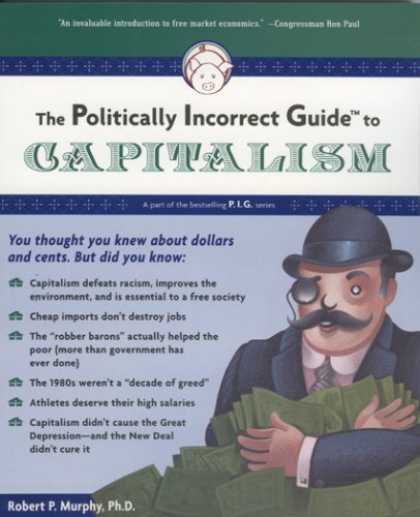 Bestsellers (2007) - The Politically Incorrect Guide(tm) to Capitalism (Politically Incorrect Guides)