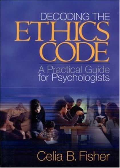 Bestsellers (2007) - Decoding the Ethics Code: A Practical Guide for Psychologists by Celia B. Fisher