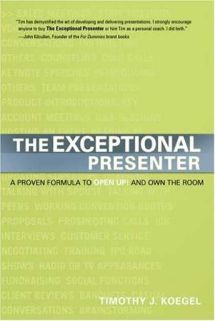 Bestsellers (2007) - The Exceptional Presenter: A Proven Formula to Open Up and Own the Room by Timot