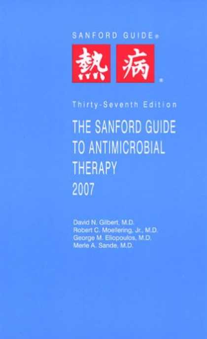 Bestsellers (2007) - The Sanford Guide to Antimicrobial Therapy 2007 (Guide to Antimicrobial Therapy