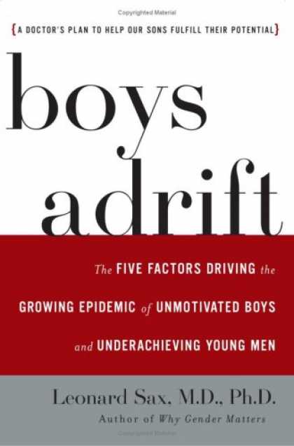 Bestsellers (2007) - Boys Adrift: The Five Factors Driving the Growing Epidemic of Unmotivated Boys a