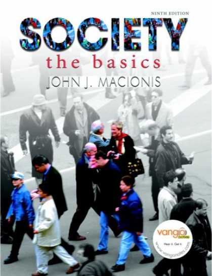 Bestsellers (2007) - Society: The Basics (9th Edition) (MySocLab Series) by John J Macionis