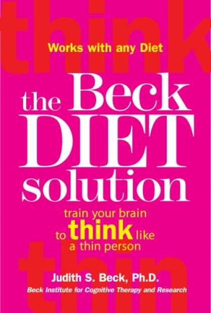 Bestsellers (2007) - The Beck Diet Solution: Train Your Brain to Think Like a Thin Person by Judith S