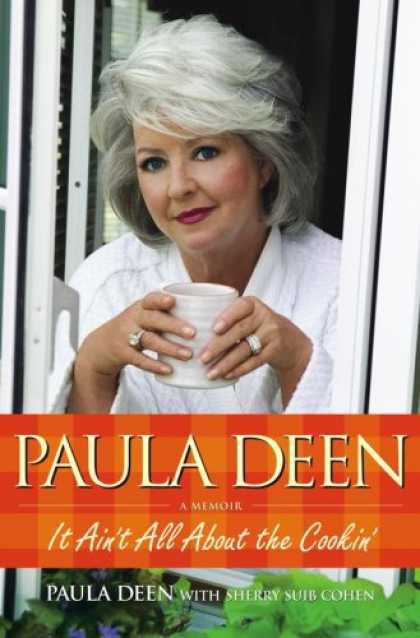 Bestsellers (2007) - Paula Deen: It Ain't All About the Cookin' by Paula Deen