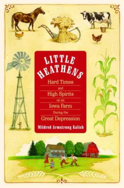Bestsellers (2007) - Little Heathens: Hard Times and High Spirits on an Iowa Farm During the Great De