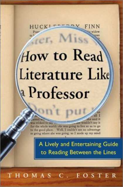 Bestsellers (2007) - How to Read Literature Like a Professor: A Lively and Entertaining Guide to Read