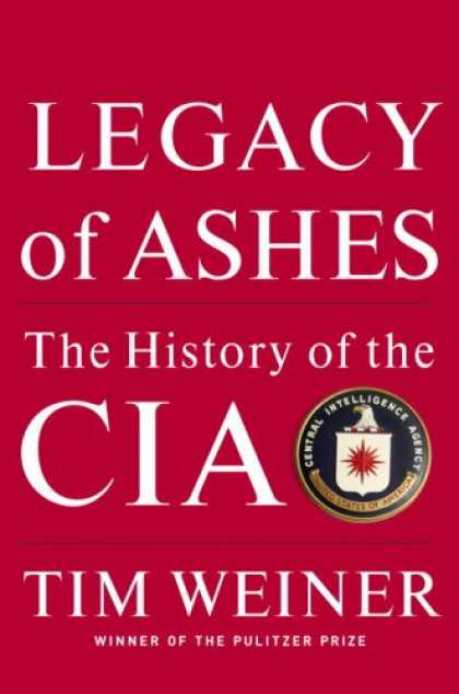 Bestsellers (2007) - Legacy of Ashes: The History of the CIA by Tim Weiner