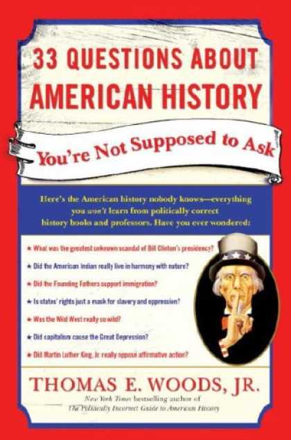 Bestsellers (2007) - 33 Questions About American History You're Not Supposed to Ask by Thomas E. Wood
