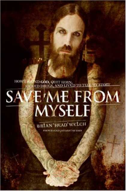 Bestsellers (2007) - Save Me from Myself: How I Found God, Quit Korn, Kicked Drugs, and Lived to Tell