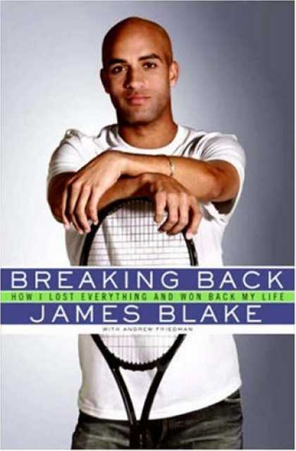 Bestsellers (2007) - Breaking Back: How I Lost Everything and Won Back My Life by James Blake