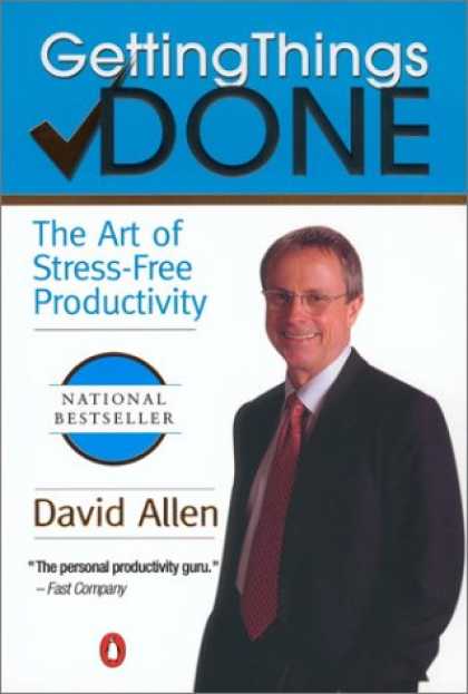 Bestsellers (2007) - Getting Things Done: The Art of Stress-Free Productivity by David Allen