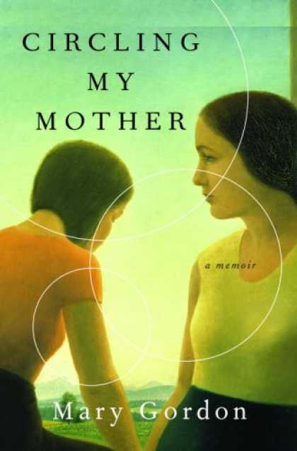 Bestsellers (2007) - Circling My Mother: A Memoir by Mary Gordon