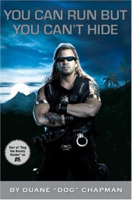 Bestsellers (2007) - You Can Run But You Can't Hide by Duane Dog Chapman