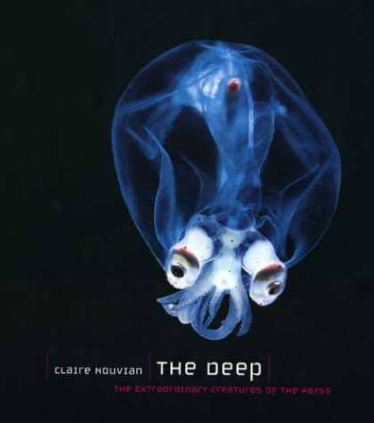 Bestsellers (2007) - The Deep: The Extraordinary Creatures of the Abyss by Claire Nouvian