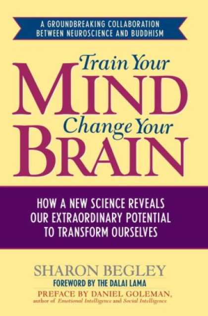 Bestsellers (2007) - Train Your Mind, Change Your Brain: How a New Science Reveals Our Extraordinary