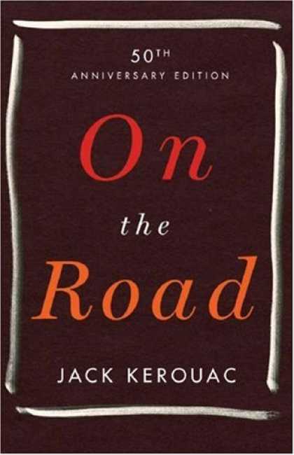 Bestsellers (2007) - On the Road: 50th Anniversary Edition by Jack Kerouac