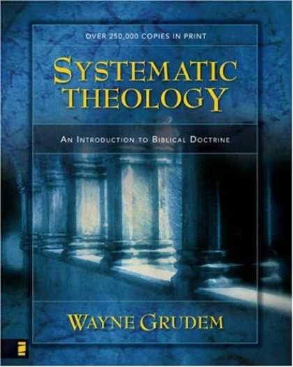 Bestsellers (2007) - SYSTEMATIC THEOLOGY: An Introduction to Biblical Doctrine by Wayne Grudem