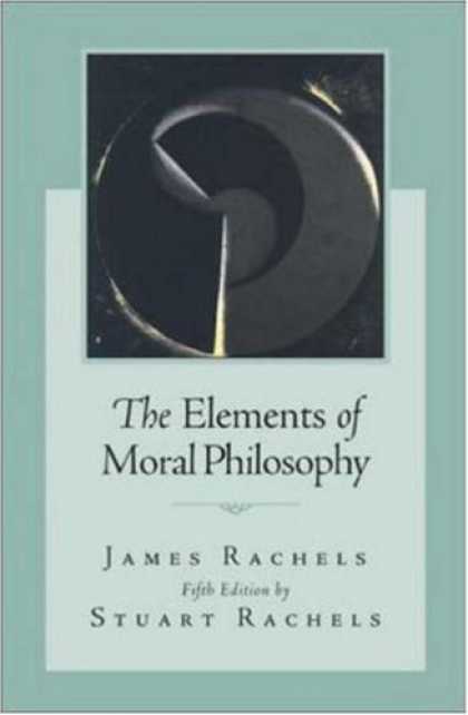 Bestsellers (2007) - The Elements of Moral Philosophy by James Rachels