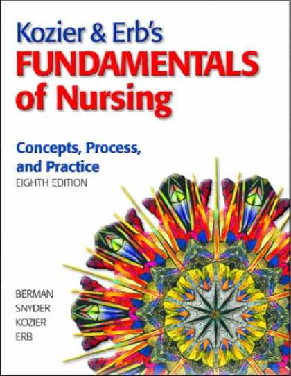 Bestsellers (2007) - Kozier & Erb's Fundamentals of Nursing, 8th Edition by Audrey Berman
