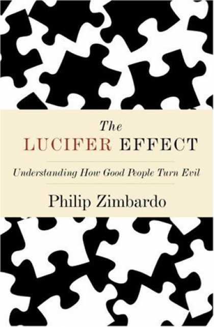 Bestsellers (2007) - The Lucifer Effect: Understanding How Good People Turn Evil by Philip Zimbardo