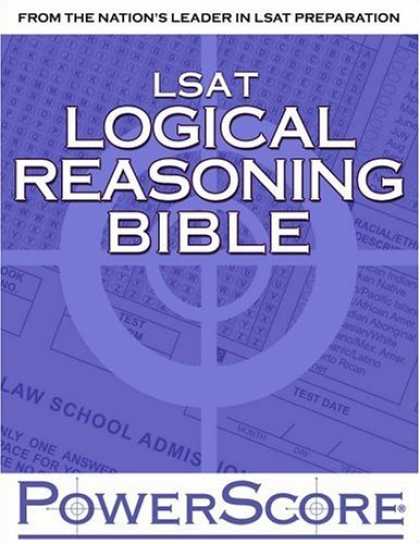Bestsellers (2007) - The PowerScore LSAT Logical Reasoning Bible: A Comprehensive System for Attackin