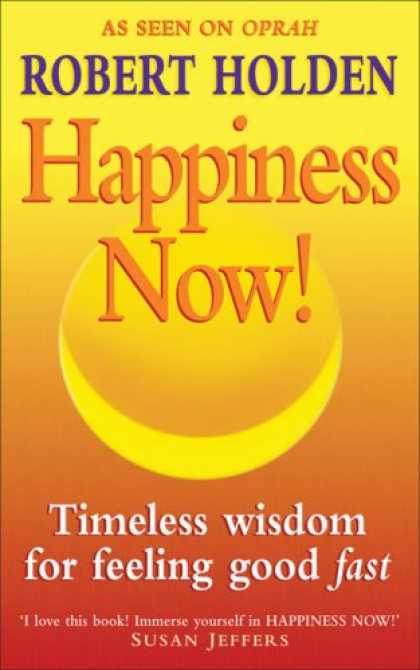 Bestsellers (2007) - Happiness Now!: Timeless Wisdom for Feeling Good Fast by Robert Holden