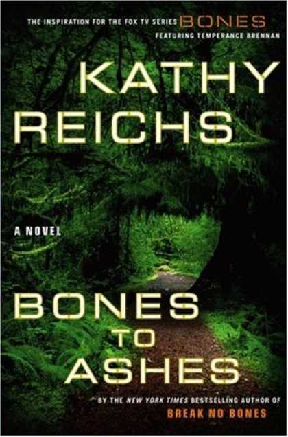Bestsellers (2007) - Bones to Ashes: A Novel by Kathy Reichs